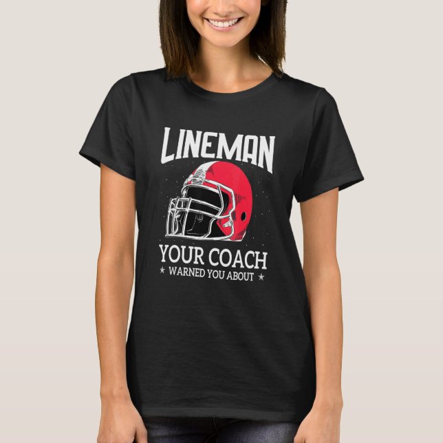 Camiseta Mens   Lineman Your Football Coach Warned You Abou (Anverso)
