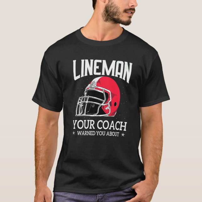 Camiseta Mens  Lineman Your Football Coach Warned You About (Anverso)