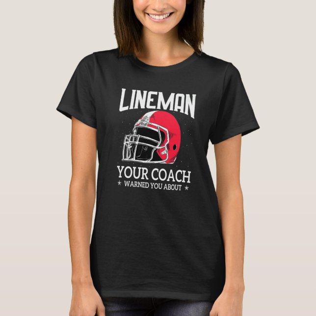 Camiseta Mens  Lineman Your Football Coach Warned You About (Anverso)