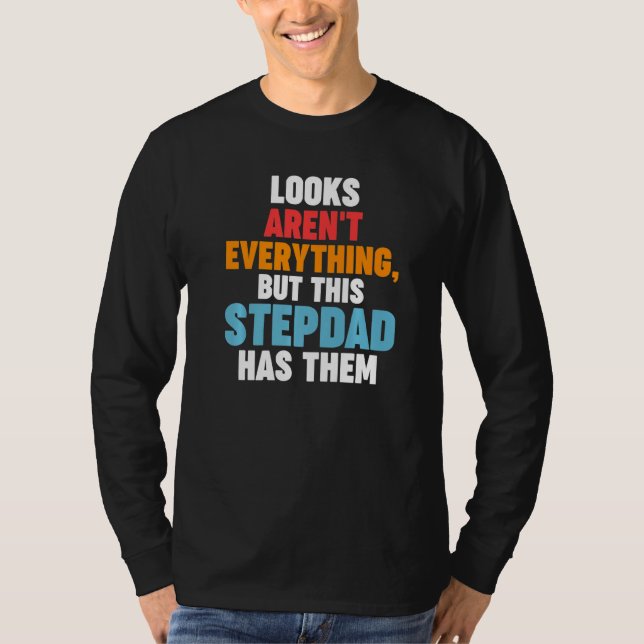 Camiseta Mens Looks aren't everything Stepdad has them Step (Anverso)