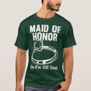 Camiseta Mens maid of honor note single bride team 