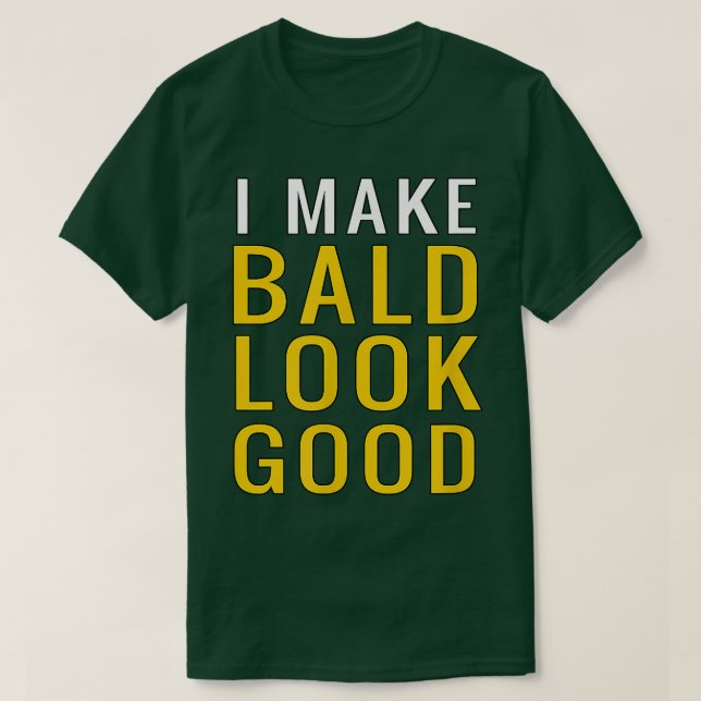 Camiseta Mens Mens Bald Head  I Make Bald Look Good Funny  (Diseño del anverso)