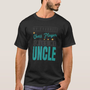 Camiseta Mens Mi jugador de ajedrez favorito me llama Uncle