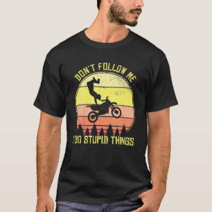 Camiseta Mens Motocross no me siguen hago cosas estúpidas
