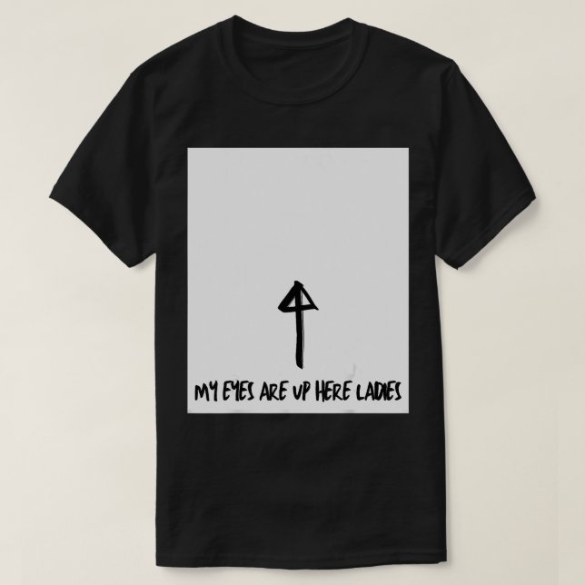 Camiseta Mens My eyes are up here  (Diseño del anverso)
