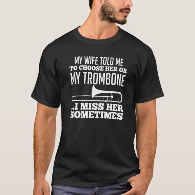 Camiseta Mens My wife told me to choose her or my Trombone  (Anverso)