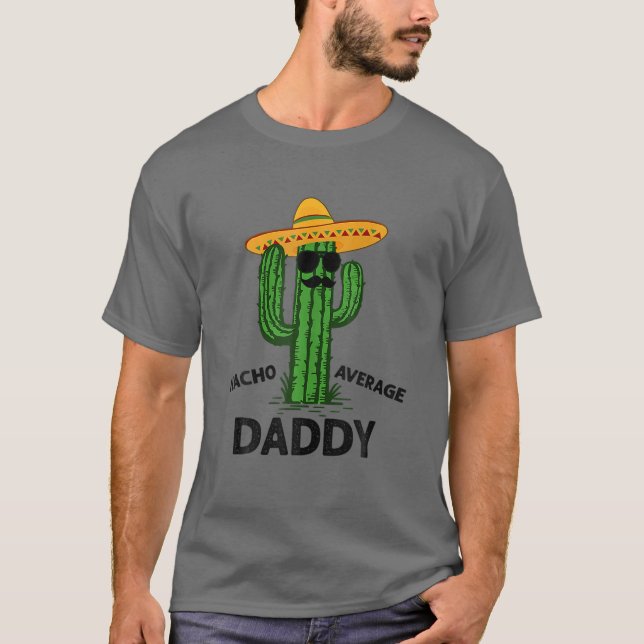 Camiseta Mens Nacho Average Daddy | Mexican Cinco De Mayo F (Anverso)