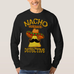 Camiseta Mens Nacho Detective Promedio De Mayo Fathe Mexica