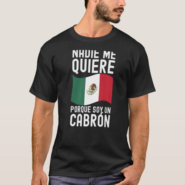 Camiseta Mens nadie me quiere porque soy un cabrón mexicano (Anverso)