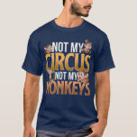 Camiseta Mens Not My Circus Not My Monkeys Funny Cute<br><div class="desc">Mens Not My Circus Not My Monkeys Funny Cute parenting,  funny,  children,  daddy,  father,  mother,  parents,  birthday,  dad,  fathers day,  gift idea,  baby,  call,  call of daddy,  father's day,  gamer,  gift,  mama,  papa,  parenting ops,  pregnancy,  pregnant,  saying,  2021,  2021 fathers day,  2021 quarantined,  abuelito,  abuelito</div>