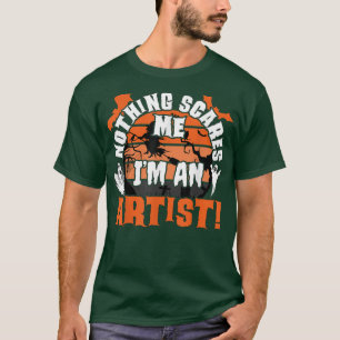 Camiseta Mens Nothing Scares Me I'm An Artist Halloween Cos