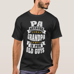 Camiseta Mens Pa Porque El Abuelo Es Para Los Ancianos Papá