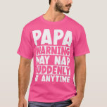 Camiseta Mens Papa Warning May Nap At Anytime Grandpa Funny<br><div class="desc">Mens Papa Warning May Nap At Anytime Grandpa Funny Grandfather  .</div>