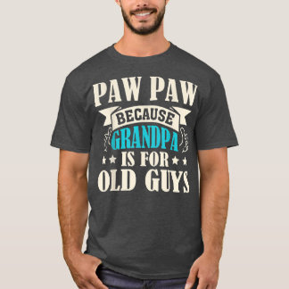 Camiseta Mens Paw Paw Because Grandpa Is For Old Guys Funny