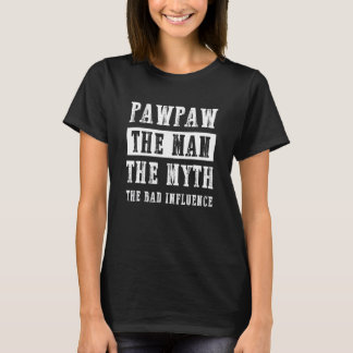 Camiseta Mens PawPaw Man The Myth The Bad Influences Grandf