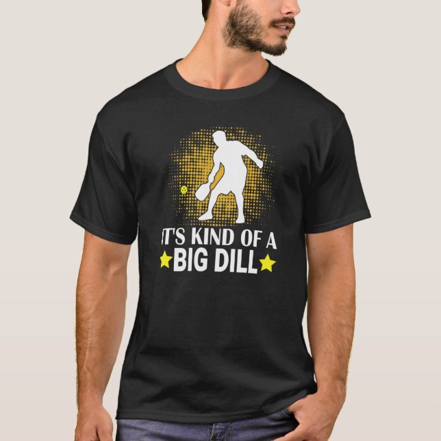 Camiseta Mens Pickleball It's Kind Of A Big Dill Paddleball (Anverso)
