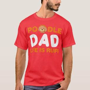Camiseta Mens Poodle Dad Dad Life is Ruff Dog Owner Puppy L