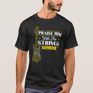Camiseta Mens Praise Him With The Strings Bass Guitar Chris