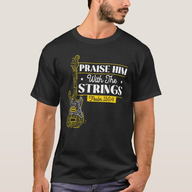 Camiseta Mens Praise Him With The Strings Bass Guitar Chris (Anverso)