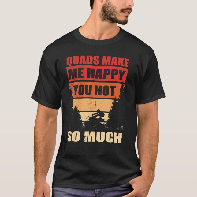 Camiseta Mens Quads Me Hizo Feliz De Que No Cuatro Fahren A (Anverso)