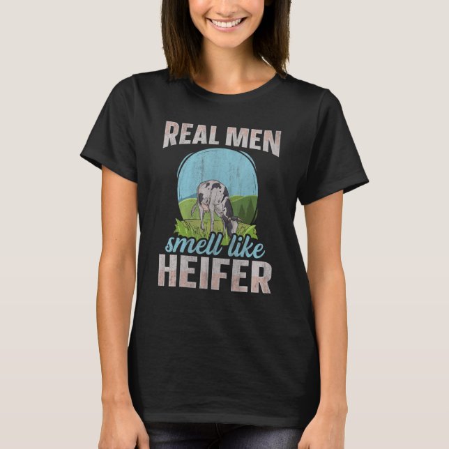 Camiseta Mens Real men smell like heifer Quote for a Heifer (Anverso)