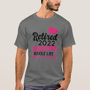 Camiseta Mens Retired 2022 I Worked My Whole Life Retire