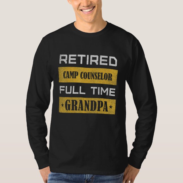 Camiseta Mens Retired CAMP COUNSELOR Full Time Grandpa (Anverso)