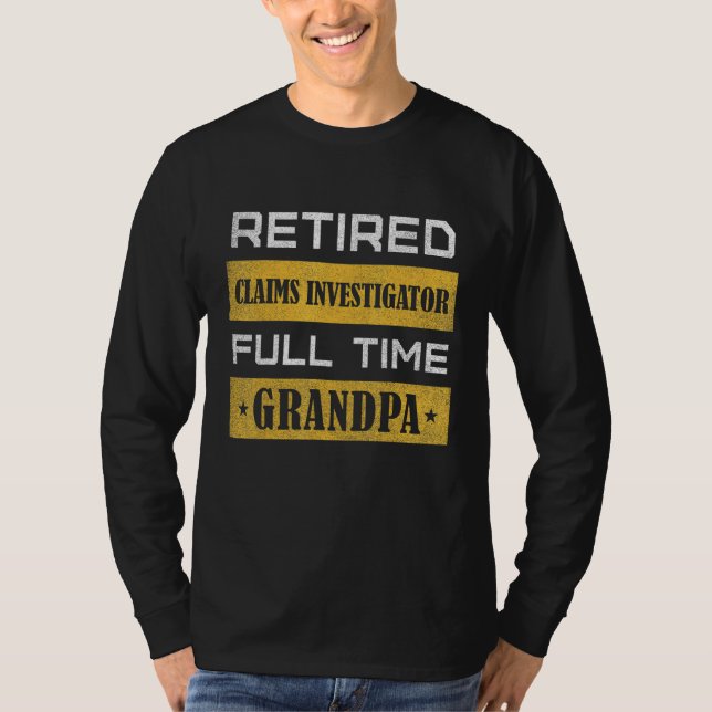 Camiseta Mens Retired Claims Investigator Full Time Grandpa (Anverso)