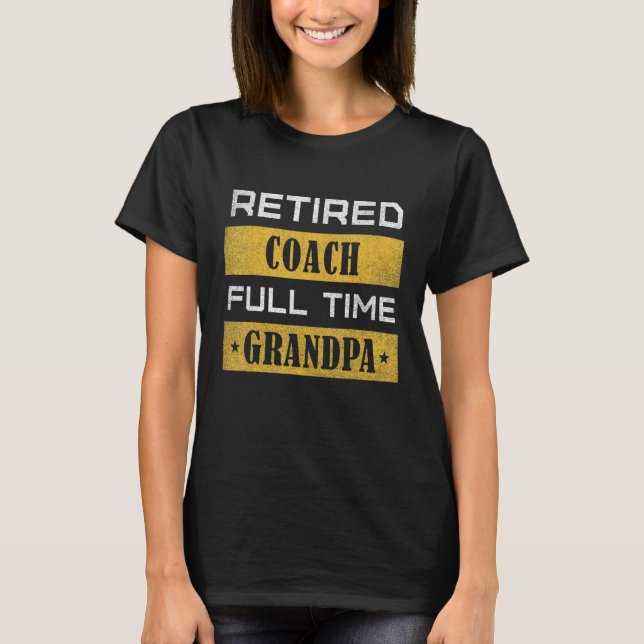 Camiseta Mens Retired Coach Full Time Grandpa Retirement (Anverso)