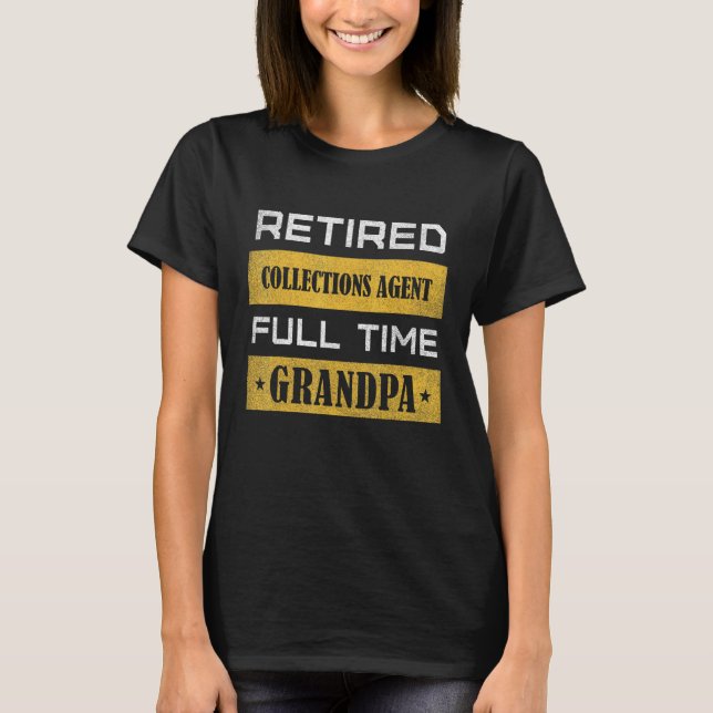 Camiseta Mens Retired Collections Agent Full Time Grandpa (Anverso)