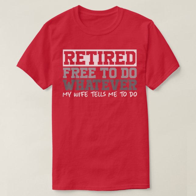 Camiseta Mens Retired Free to Do Whatever  Funny Retirement (Diseño del anverso)