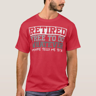 Camiseta Mens Retired Free to Do Whatever  Funny Retirement