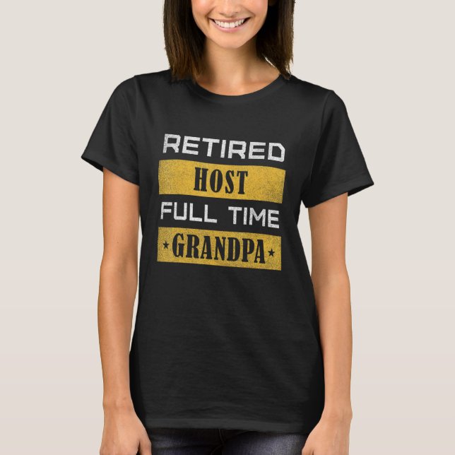 Camiseta Mens Retired Host Full Time Grandpa Retirement (Anverso)
