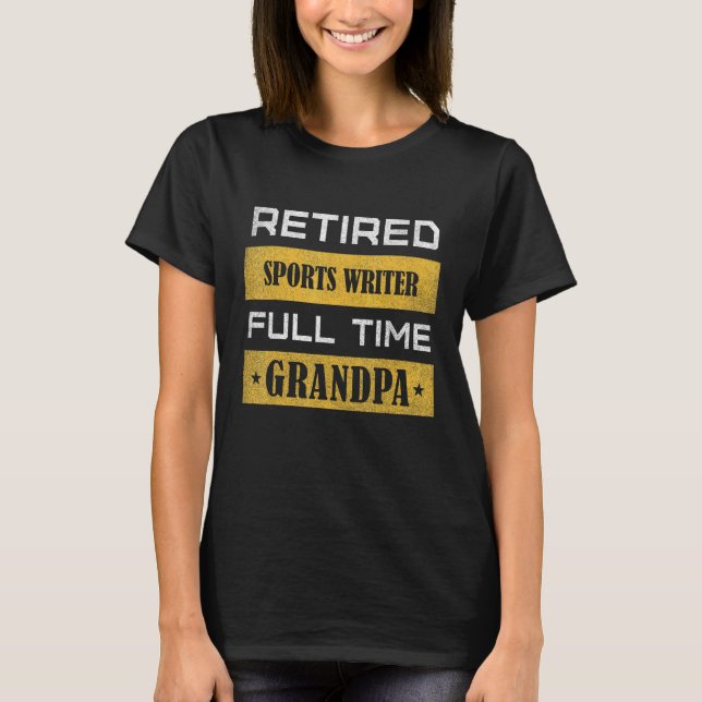 Camiseta Mens Retired Sports Writer Full Time Grandpa (Anverso)