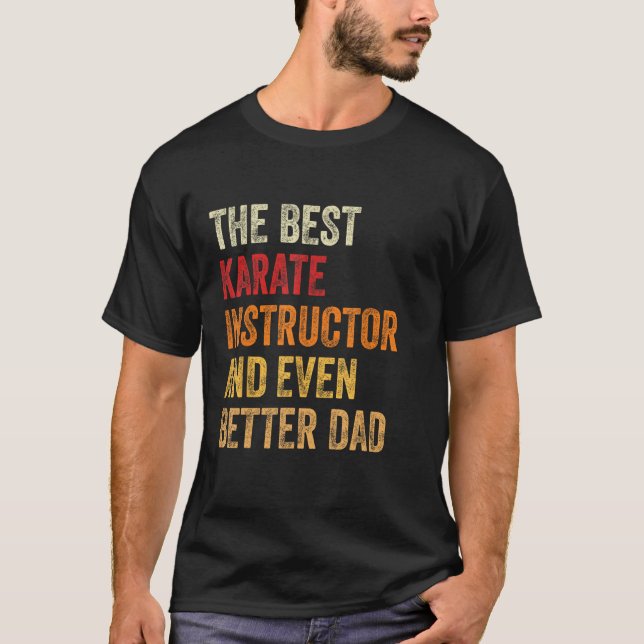 Camiseta Mens Retro Karate Instructor And Even Better Dad   (Anverso)