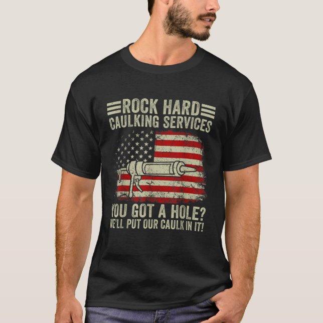 Camiseta Mens Rock Hard Caulking Services Tienes Un Agujero (Anverso)