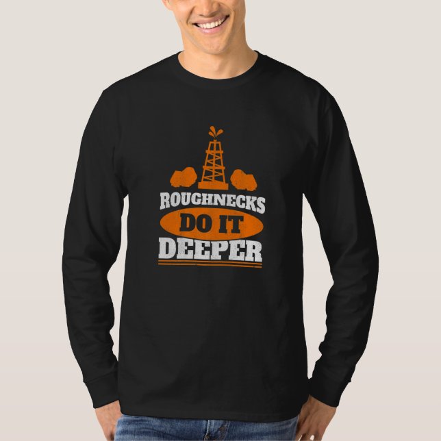 Camiseta Mens Roughnecks Do It Deeper Oil Rig Worker Oilfie (Anverso)
