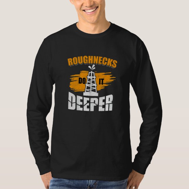 Camiseta Mens Roughnecks Do It Deeper Oilfield Worker Oil R (Anverso)