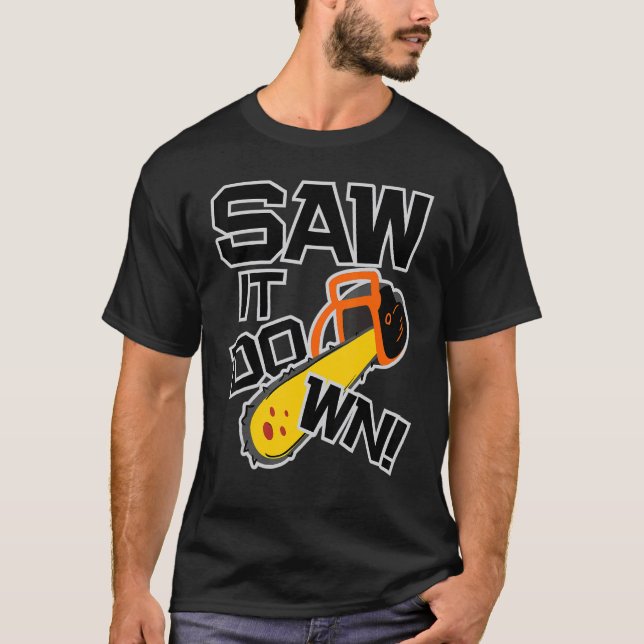 Camiseta Mens Saw it down with a chainsaw  lumberjack and l (Anverso)
