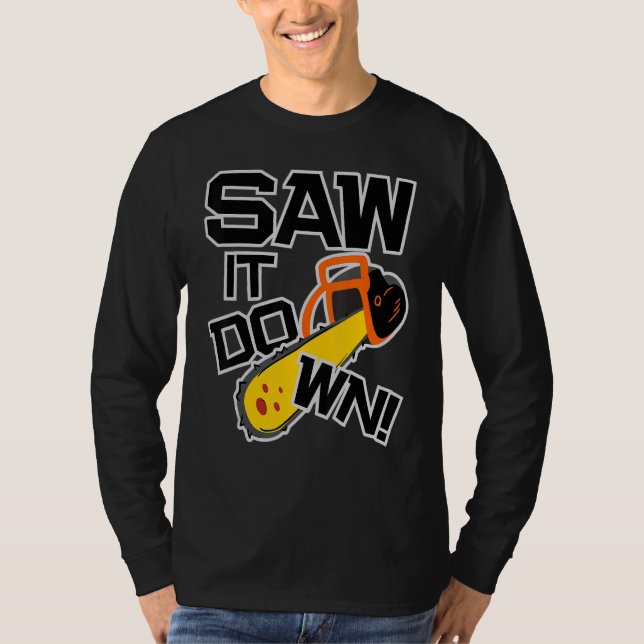 Camiseta Mens Saw it down with a chainsaw  lumberjack and l (Anverso)