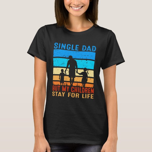 Camiseta Mens Single Dad But My Children Stay For Life Sing (Anverso)