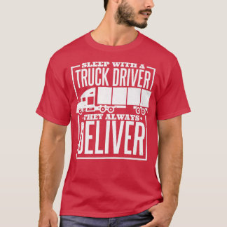 Camiseta Mens Sleep With A Truck Driver They Always Deliver