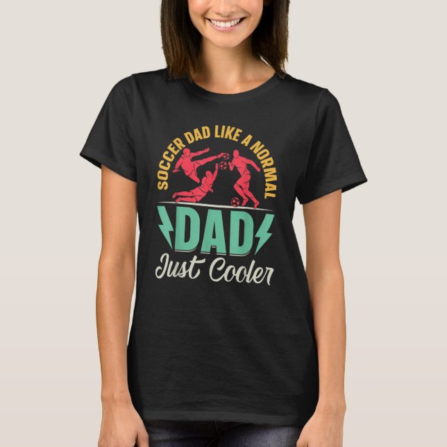 Camiseta Mens Soccer Dad Like A Normal Dad Just Cooler   So (Anverso)