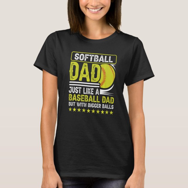 Camiseta Mens Softball Dad Just Like A Baseball Dad But Wit (Anverso)