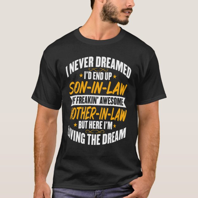 Camiseta Mens Son In Law   I Never Dreamed of Being a Son i (Anverso)