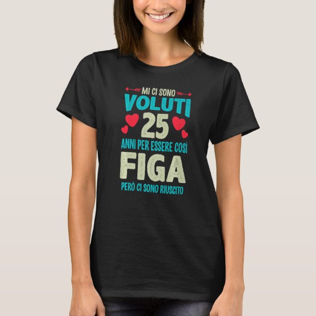 Camiseta Mens Sono Voluti 25 Anni Essere Figa 25 Compleanno (Anverso)