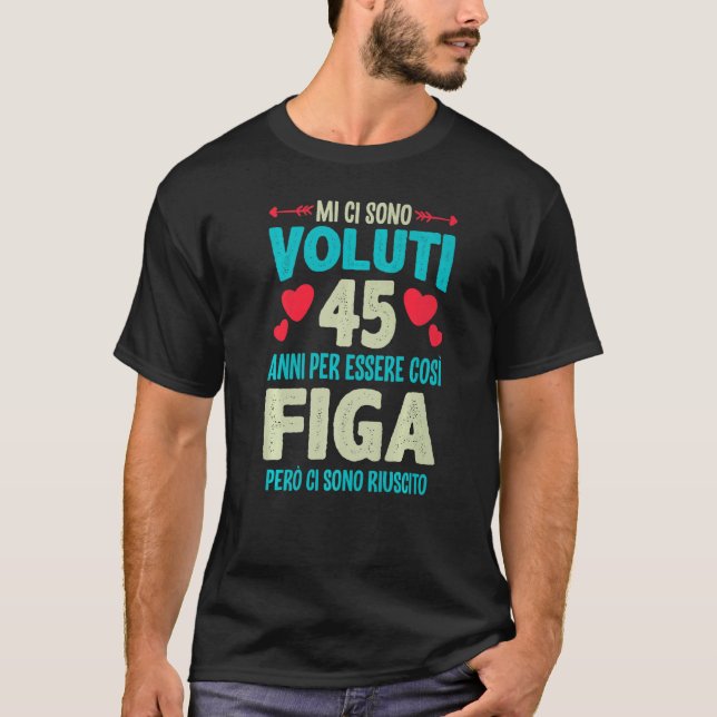 Camiseta Mens Sono Voluti 45 Anni Essere Figa 45 Compleanno (Anverso)