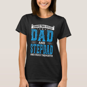 Camiseta Mens Stepdad Tengo Dos Títulos Papá Y Stepdad