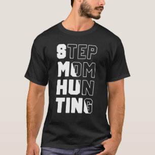 Camiseta Mens Stepmom Hunting Saying Quote step mamá chiste