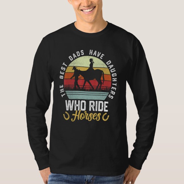 Camiseta Mens The Best Dads Have Daughters Who Ride Horses  (Anverso)